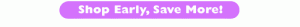 shop-early-save-more